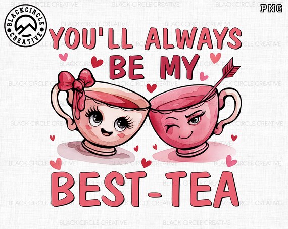 You'll Always Be My Best-tea Png, Best Tea Png, Funny Friendship, Friend Valentine, Valentine's Day Gift, Gift for Bestie, Instant Download