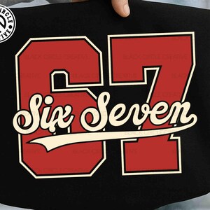 May include: Black graphic with the number 67 in red with a cream outline. The words "Six Seven" are in a script font. The image also includes the text "SVG EPS DXF PNG" and a circular logo.