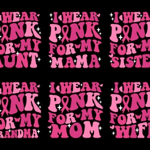 Personalized I Wear Pink For My Custom Svg Bundle, Breast Cancer, Awareness Ribbon Svg, Cancer Ribbon Svg, Cancer Quote Mom, Nana, Wife Svg