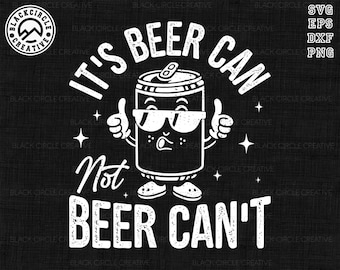 May include: A black and white graphic design featuring a cartoon beer can with sunglasses, thumbs up, and the text "It's Beer Can, Not Beer Can't". The design includes stars and the Black Circle Creative logo.