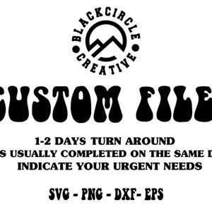 Custom Design Svg, Custom Png, Custom Cricut File, Custom Design Listing, Create Your Own Design, Made Order, Svg file, Png File