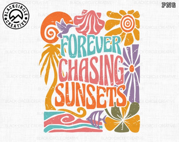 Forever Chasing Sunsets Png, Boho Tropical Png, Summer Vibes Png,Summer Vacation Png, Sunkissed Png,Beach Life Png, Retro Summer Sublimation