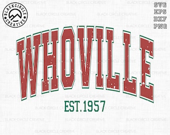 May include: A digital graphic design featuring the word "WHOVILLE" in distressed red letters with a green outline, arched across the image. Below, the text "EST. 1957" is in green. The design includes SVG, EPS, DXF, and PNG file formats.