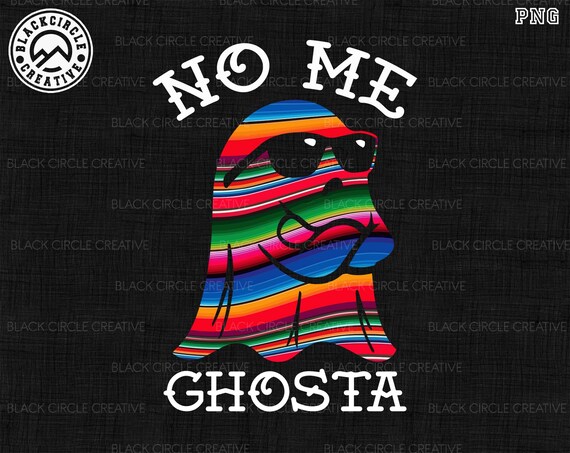 No Me Ghosta Png, Funny Ghost Png, Mexican Halloween Png, Conchas Ghost, Halloween Pan Dulce, Dia de Muertos, Ghosta Apparel, Sublimation
