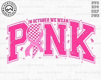 In October We Wear Pink Svg, Breast Cancer Awareness Svg, Breast Cancer Survivor Svg, Awareness Ribbon Svg, Pink Ribbon Svg,Motivational Svg