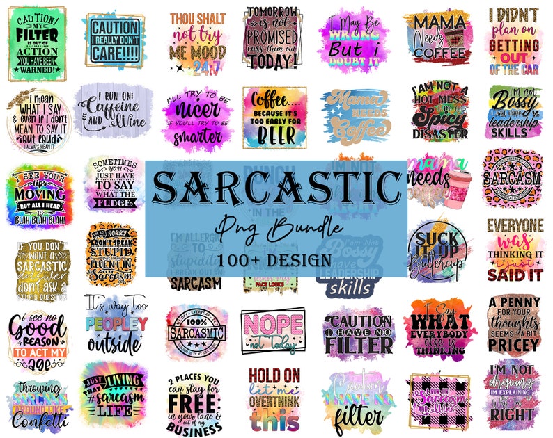 May include: A collection of over 100 sarcastic PNG designs, featuring various quotes and phrases. The designs are in a variety of colors and styles, including watercolor, leopard print, and glitter effects. The text includes phrases like "I'm not bossy, I have leadership skills."
