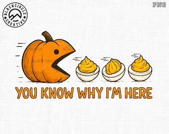 May include: A cartoon illustration featuring a large orange pumpkin with a Pac-Man-like mouth chasing three deviled eggs. The text "YOU KNOW WHY I'M HERE" is displayed in orange below the image. The Black Circle Creative logo is in the upper left corner.