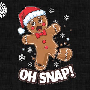 May include: A gingerbread man wearing a Santa hat is broken in half with the text "OH SNAP!" on the bottom. The gingerbread man is brown with red and white icing details. There are white snowflakes in the background.