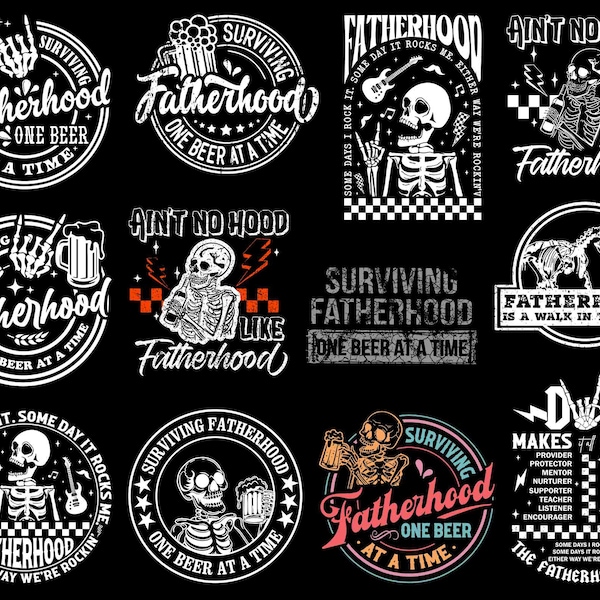 Fatherhood Svg Bundle, Fatherhood Skeleton Svg, Fathers Day Svg, Surviving Fatherhood One Beer At A Time Svg, Funny Dad Quotes Svg