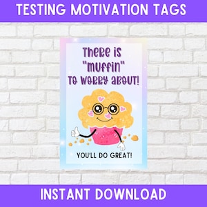 May include: A printable motivational poster with a cartoon cupcake with googly eyes and the text "There is "muffin" to worry about! You'll do great!"