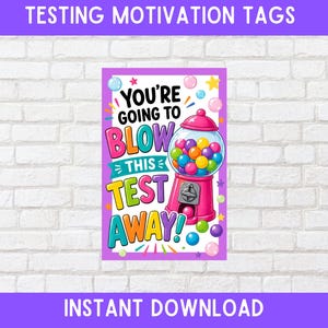 May include: A motivational tag with a pink gumball machine illustration and the text "You're going to blow this test away!" The tag has a purple border and is decorated with colorful stars and bubbles. The words "Testing Motivation Tags" and "Instant Download" are also displayed.