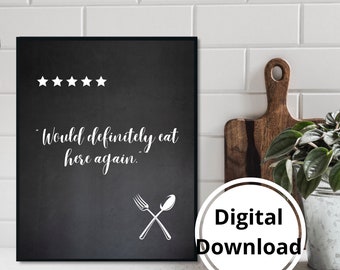 5 Star review Kitchen Print, Black and White Chalkboard Printable, " Would Definitely Eat Here Again.", Farmhouse Kitchen Printable Download
