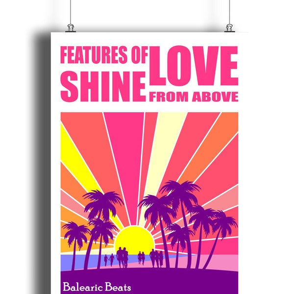 Features of Love Print | Balearic | Ibiza Inspired | Music Print | Music Poster | Wall Art | Typographic | Song Lyrics | 80s Music | Quote