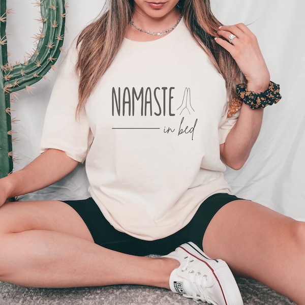Namaste in Bed Shirt, Buddha Shirt, Yoga Lover Shirt, Funny Shirt, Shirts with Jokes, Simple layering shirt, Shirt for her.
