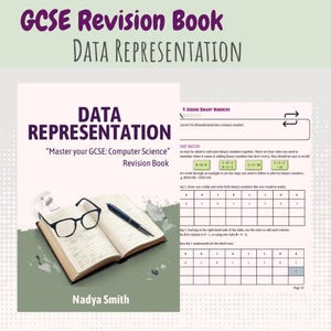 May include: A GCSE Revision Book titled Data Representation by Nadya Smith. The cover features an open notebook with black-rimmed glasses and a pen resting on the pages. Beside the book is a page showing binary number addition examples.