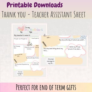 May include: A printable "Thank You - Teacher Assistant Sheet" with fill-in-the-blank sections. The sheet includes space for the teacher's name, favourite memories, and a final message. The top reads "Printable Downloads".