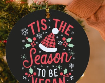 Tis The Season To Be Vegan Round Christmas Ornament, Funny Vegan Gift, Vegan Gifts for Her, Funny Vegan Ornament, Holiday Gift Decoration