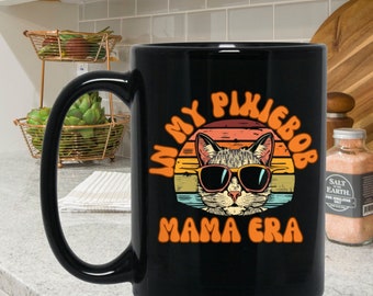 In My Pixiebob Mama Era 15oz Black Coffee Mug, Pixie Bob Cat Mom, Funny Pixiebob, Pixie Bob Owner, Ceramic Cat Mom Mug, Crazy Cat Mama