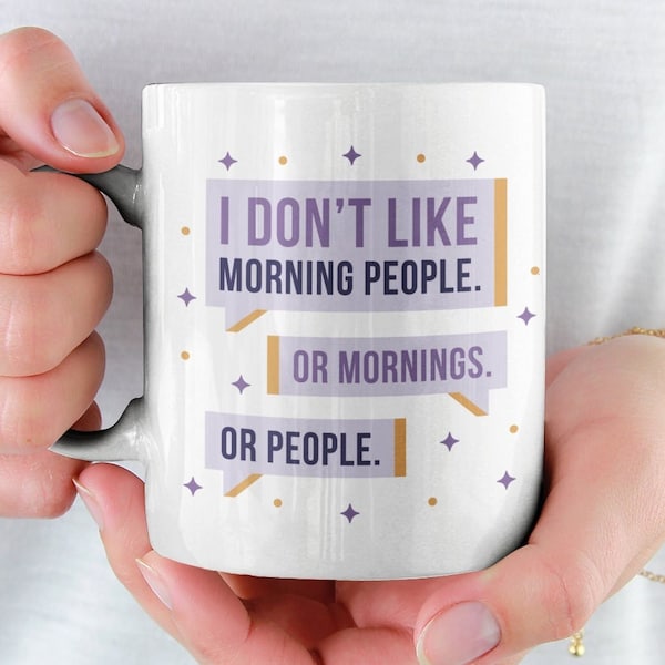 I don't like morning people Coffee mug, Sarcasm, funny quote mug, i don't like people, funny gift idea, not a morning person