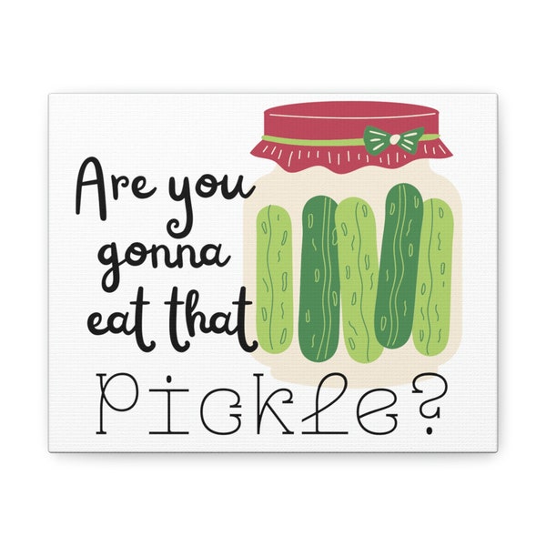 Are You Gonna Eat That Pickle? Funny Title Of Show Musical Canvas Art, Home Decor