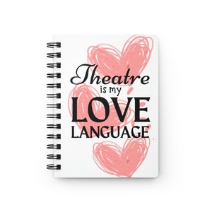 Theatre Is My Love Language Spiral Bound Journal / I Love Theatre notebook With Pink Hearts / Musical Theatre, Broadway, Actor Singer Gift