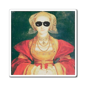 Anne Of Cleves In Sunglasses Funny Magnet / Six The Musical, British History, The Tudors, Henry VIII, Broadway Theatre Gift