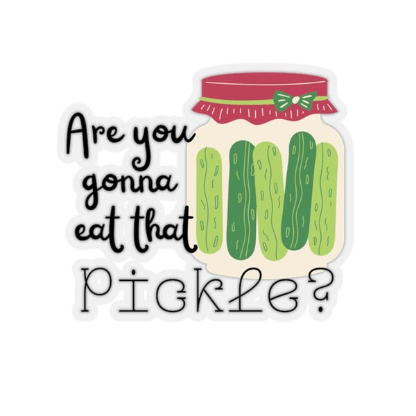 Are You Gonna Eat That Pickle? Title Of Show Musical Inspired Sticker