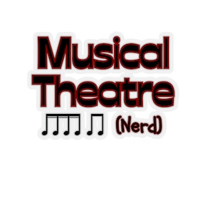 Musical Theatre Nerd In Black Sticker / I Love Theatre, Broadway Musical Gift For Actors, Singers, Performers, Writers, Theatre Fans