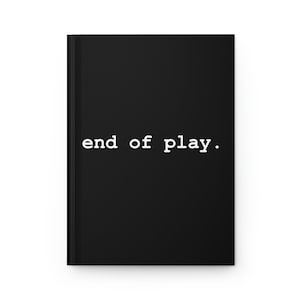 End Of Play Hardcover Journal / Theater, Musiktheater Geschenk für Autoren, Dramatiker, Schauspieler, Sänger, Cast und Crew, Theater Abschlussfeier