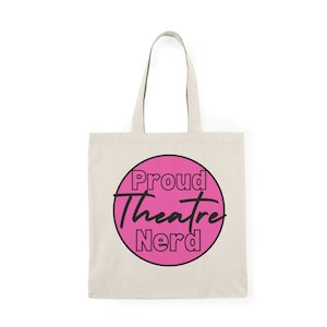 Cute and Light Proud Theatre Nerd Canvas Tote Bag With Pink Design / Musical Theatre, Theatre School Graduation, Broadway, I Love Theatre