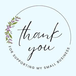 Thank you for supporting my small business!