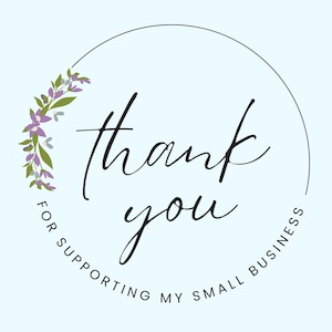 Thank you for supporting my small business!