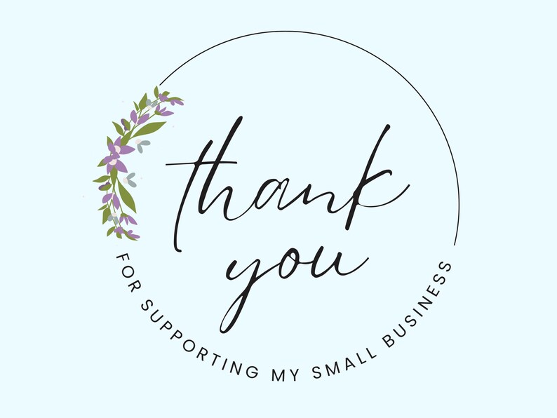 Thank you for supporting my small business!