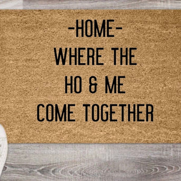 Home is Where the Ho and Me Come Together Etsy