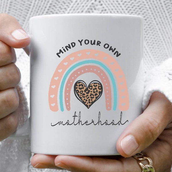 Boho Style Mind Your Own Motherhood Mug; Embrace Individuality and Empowerment with Touch of Bohemian Flair| Inspiring Gift for Strong Moms