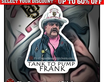 Tank To Pump Frank | Firefighter Sticker | Helmet Sticker | Firefighter Memes