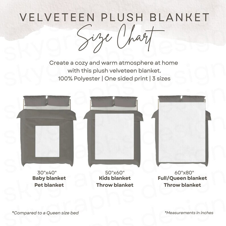 May include: Size chart for a velveteen plush blanket in three sizes: 30" x 40" baby blanket, 50" x 60" kids blanket, and 60" x 80" full/queen blanket. The blanket is 100% polyester and has a one-sided print.