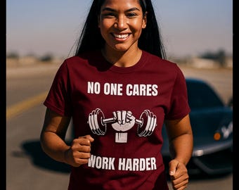 No One Cares, Work Harder T-Shirt: Gym Motivation, Athletic Graphic Tee