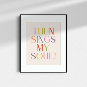 Then Sings My Soul Print: Modern Christian Wall Art (Digital Download) image 3