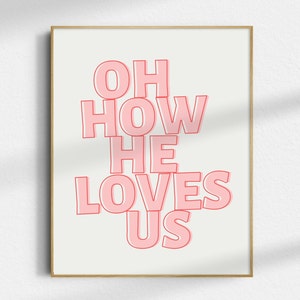 Oh How He Loves Us DIGITAL PRINT - Modern Christian Wall Art - Minimalist Christian Wall Decor - Minimalist Wall Print