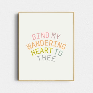 Bind My Wandering Heart Print: Christian Wall Art Print (Digital Download)