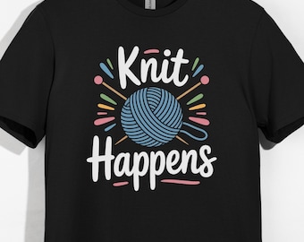 Knit Happens T-Shirt: Funny Yarn Ball Graphic, Gift for Knitters
