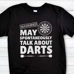 Funny Darts Player T-Shirt, Warning May Spontaneously Talk About Darts Tee, Dart Lover Gift Shirt, Dart Themed Top