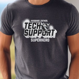 Husband Dad IT Support Shirt, Tech Support TShirt for Dad, Funny Tech Support Gift for Husband, Funny Sys Admin Tee for Him