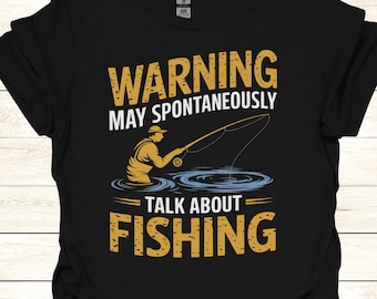 Warning May Spontaneously Talk About Fishing - Funny Fisherman T-Shirt for Anglers & Fishing Enthusiasts