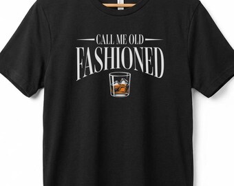 Call Me Old Fashioned Whiskey T-Shirt | Vintage Pun Tee