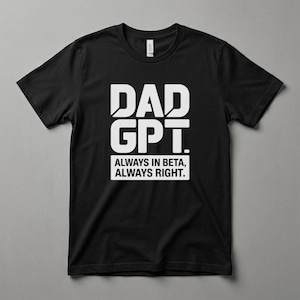 Rolig pappa GPT-t-shirt för teknikpappor - Alltid i beta, alltid rätt AI-humor