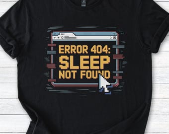 Fehler 404 Schlaf Nicht Gefunden T-Shirt: Lustiges Retro Pixel Gamer T-Shirt