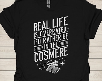 Real Life Is Overrated T-Shirt, I&#39;d Rather Be in the Cosmere Tee, Funny Brandon Sanderson Fan Shirt, Fantasy Book Lover Gift