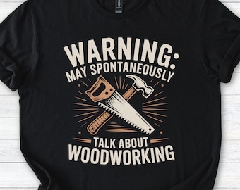 Woodworking T-Shirt: Sawdust Humor, Carpenter Gift